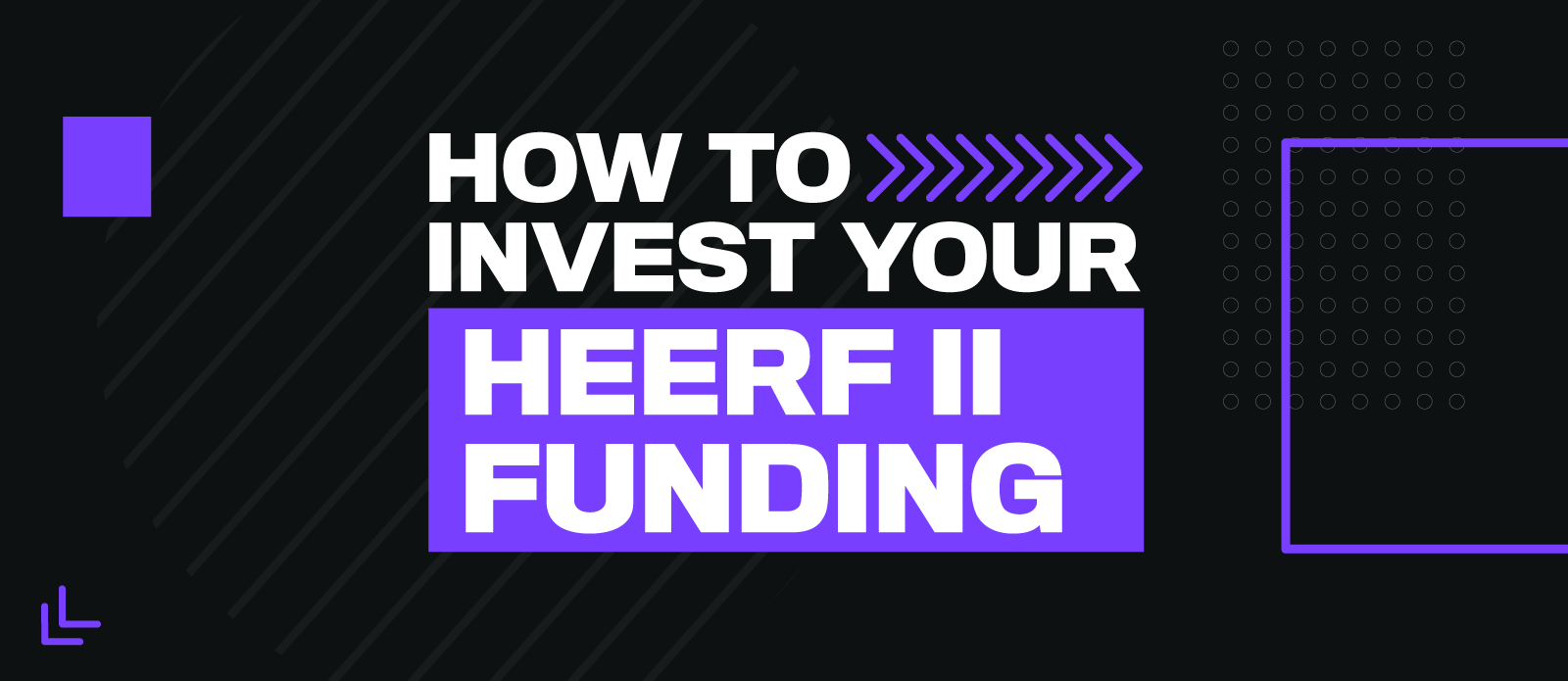 Branded image that reads- How to Invest your HEERF II Funding