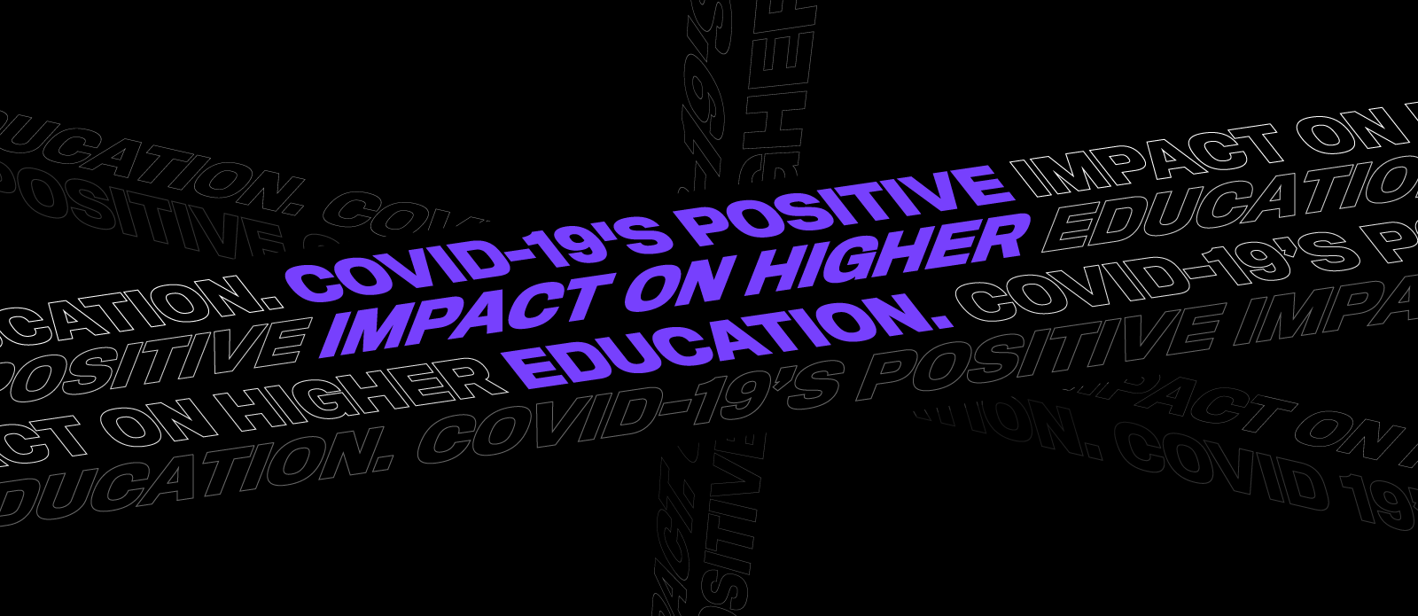 COVID-19's Positive Impact on Higher Education